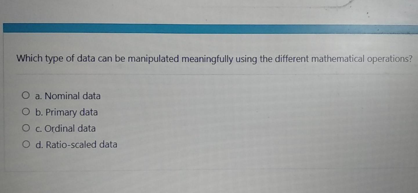 Solved Which type of data can be manipulated meaningfully | Chegg.com