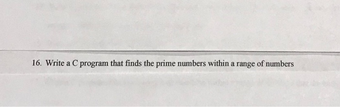 Solved 16. Write a C program that finds the prime numbers | Chegg.com