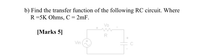 Solved b) Find the transfer function of the following RC | Chegg.com