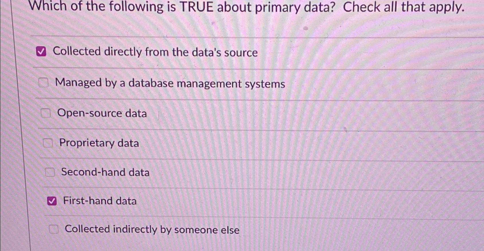 Solved Which of the following is TRUE about primary data? | Chegg.com