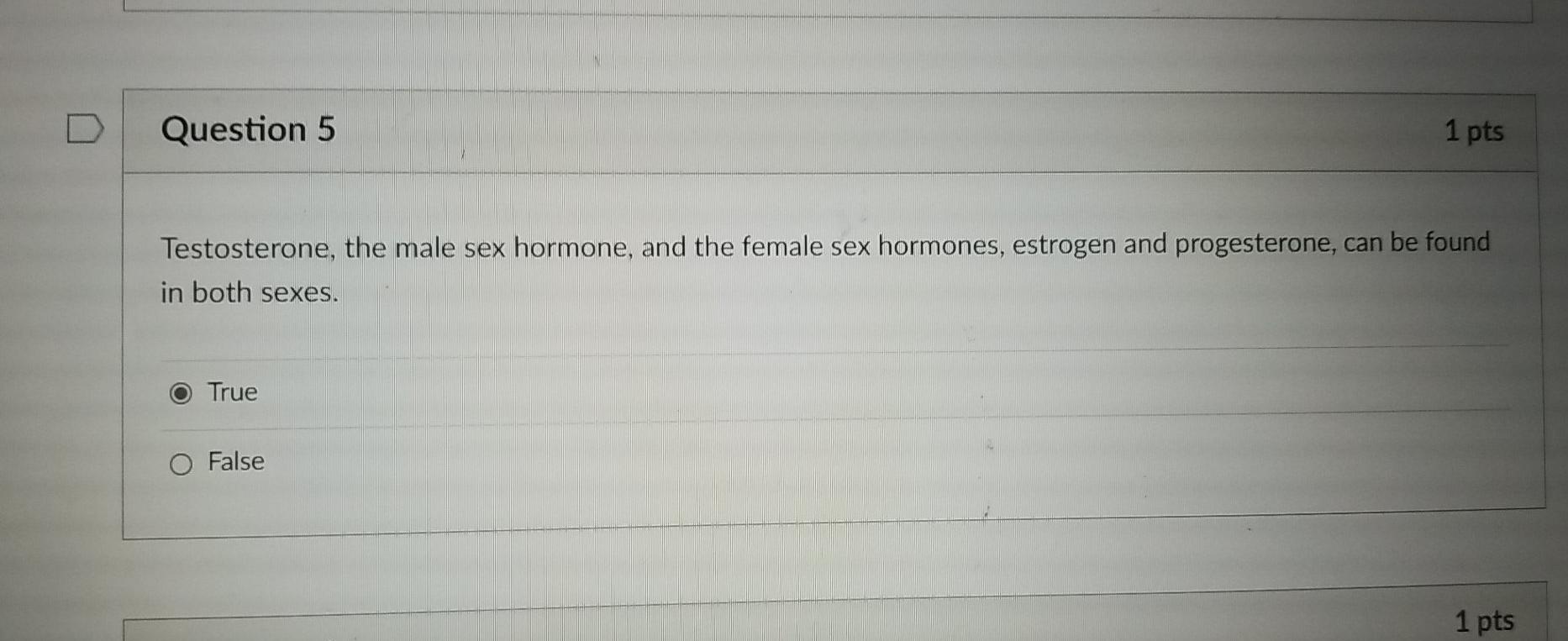 Solved Question 5 1 pts Testosterone, the male sex hormone, | Chegg.com