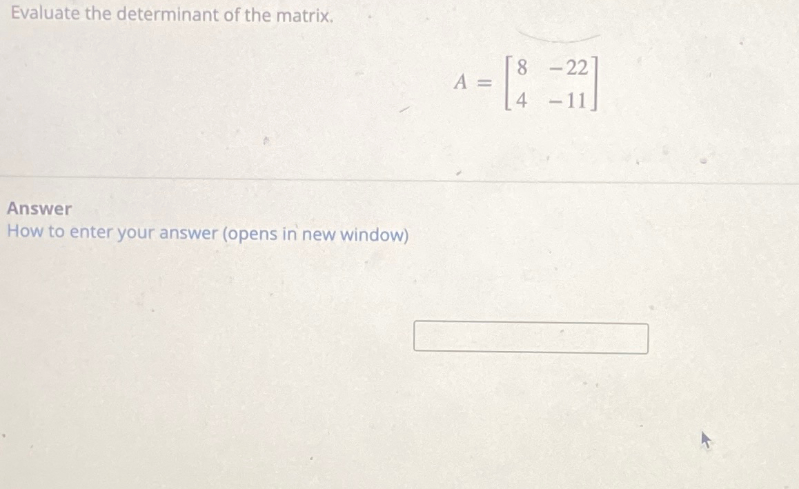 Solved Evaluate the determinant of the | Chegg.com