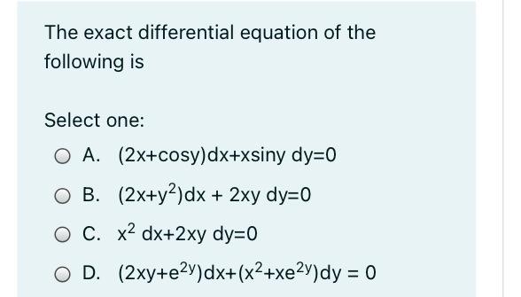 Solved The Exact Differential Equation Of The Following Is Chegg Com