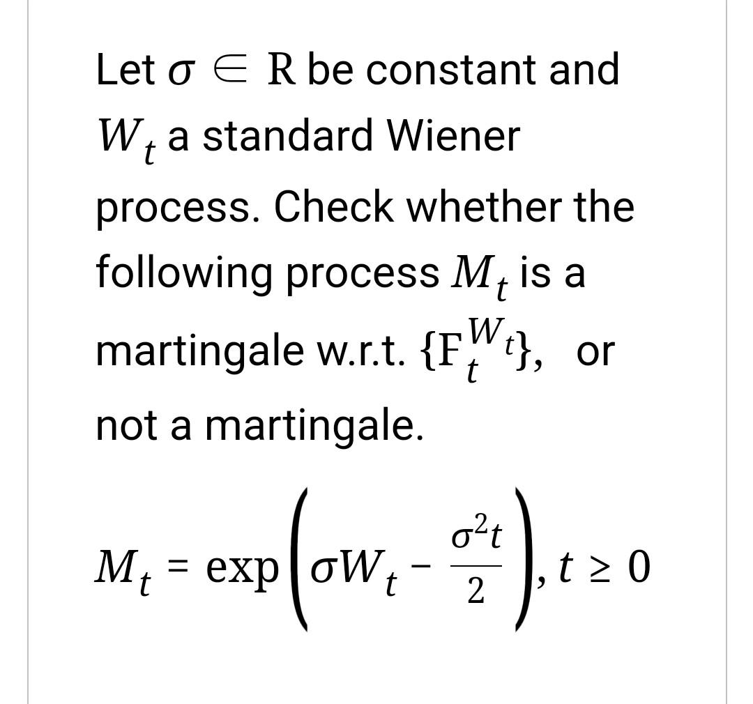 Solved Let σ∈R Be Constant And Wt A Standard Wiener Process. | Chegg.com