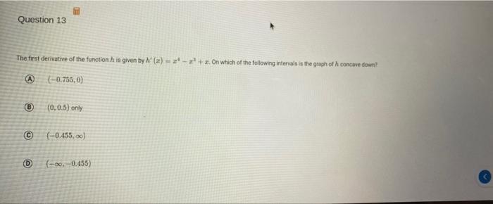 Solved Question 13 The first derivative of the function is | Chegg.com