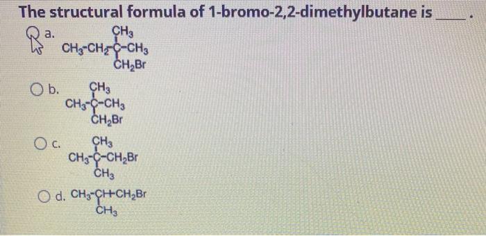 solved-the-structural-formula-of-1-bromo-2-2-dimethylbutane-chegg