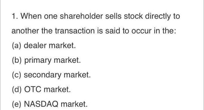 Solved 1. When One Shareholder Sells Stock Directly To | Chegg.com