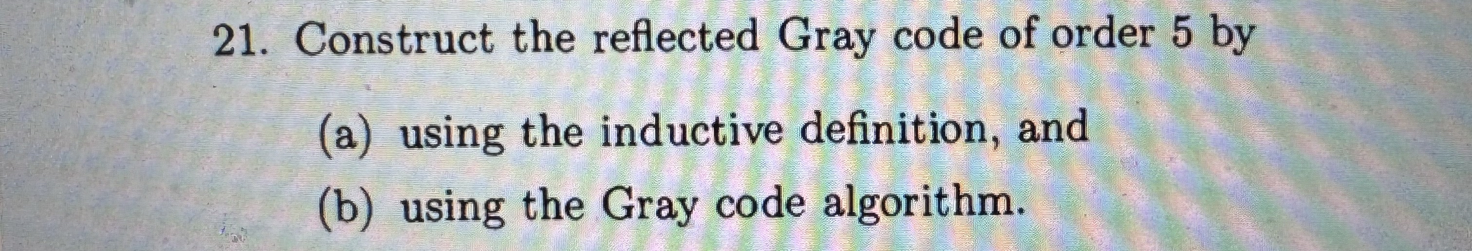 Construct the reflected Gray code of order 5 ﻿by(a) | Chegg.com