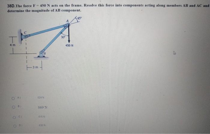 Solved 38D.The force F = 450 N acts on the frame. Resolve | Chegg.com