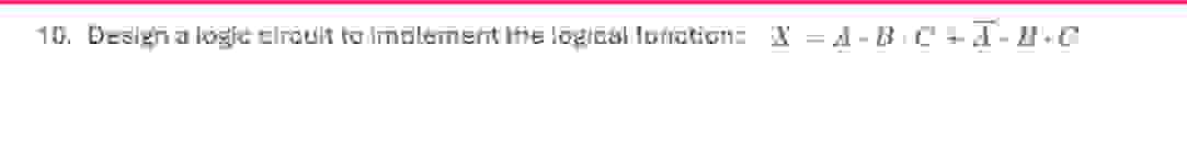 Solved 10. ﻿Design a logic circuit to implement the logical | Chegg.com