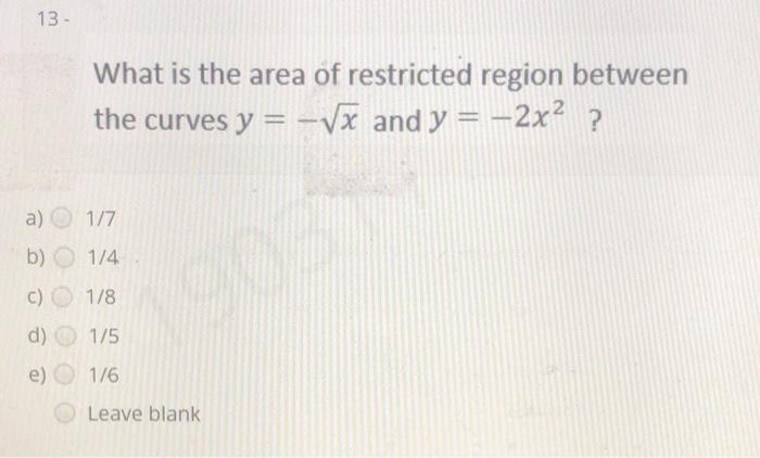 Solved 13- What is the area of restricted region between the | Chegg.com