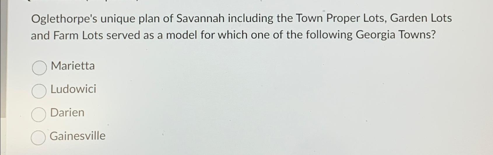 Solved Oglethorpe S Unique Plan Of Savannah Including The Chegg Com   Image