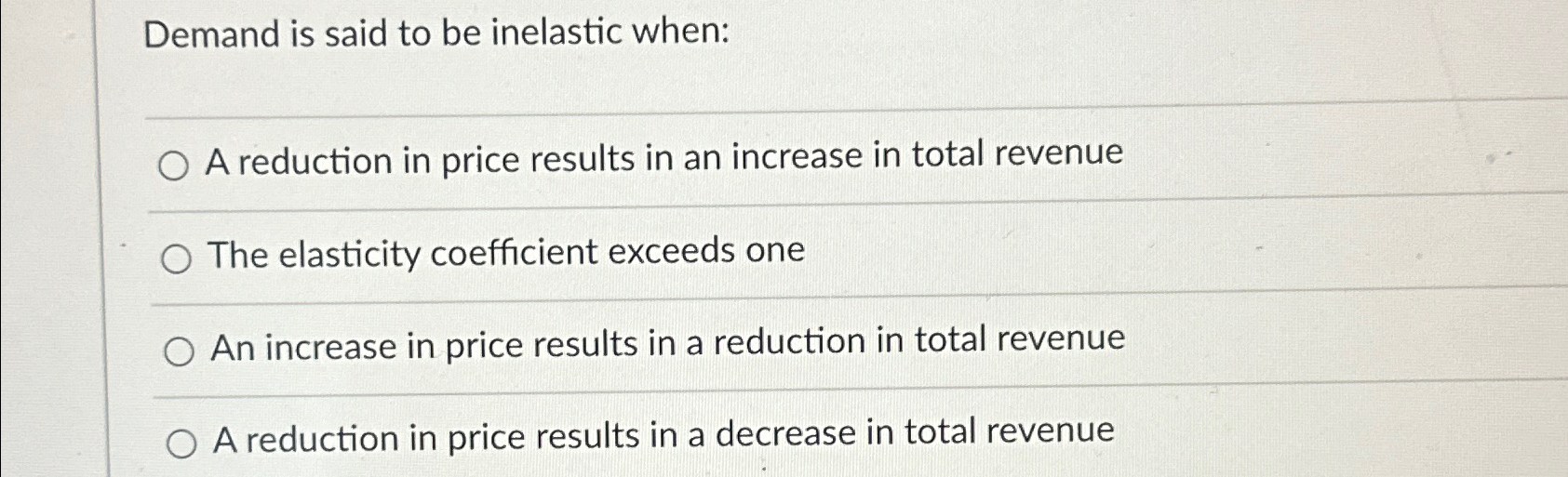 Solved Demand is said to be inelastic when:A reduction in | Chegg.com