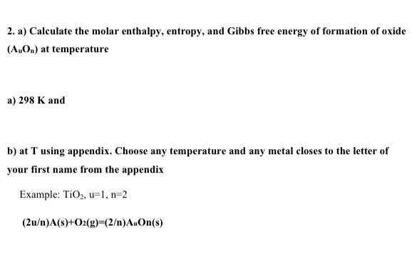 Solved 2. A) Calculate The Molar Enthalpy, Entropy, And | Chegg.com