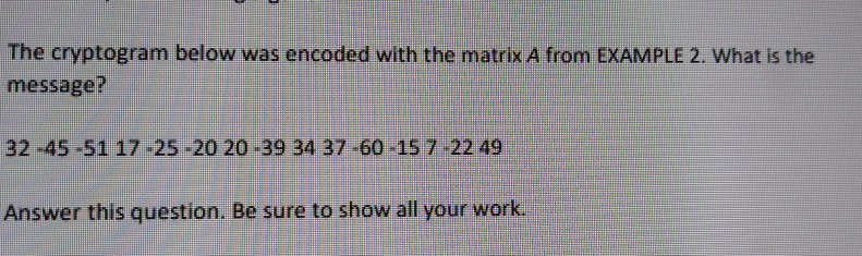 An Inverbiel Coding Matrix Solved EXAMPLE Use the invertible matrix А 3 1-4 to encode | Chegg.com