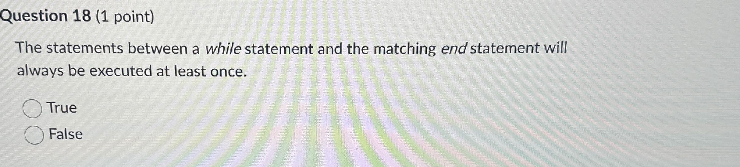 Solved Question 18 (1 ﻿point)The statements between a while | Chegg.com