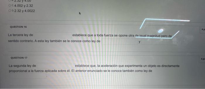 QUESIION 16 La tercera ley de establece que a toda fuerza se opone otra de iqual maqnitud pero de 2 sentido contrario. A esta