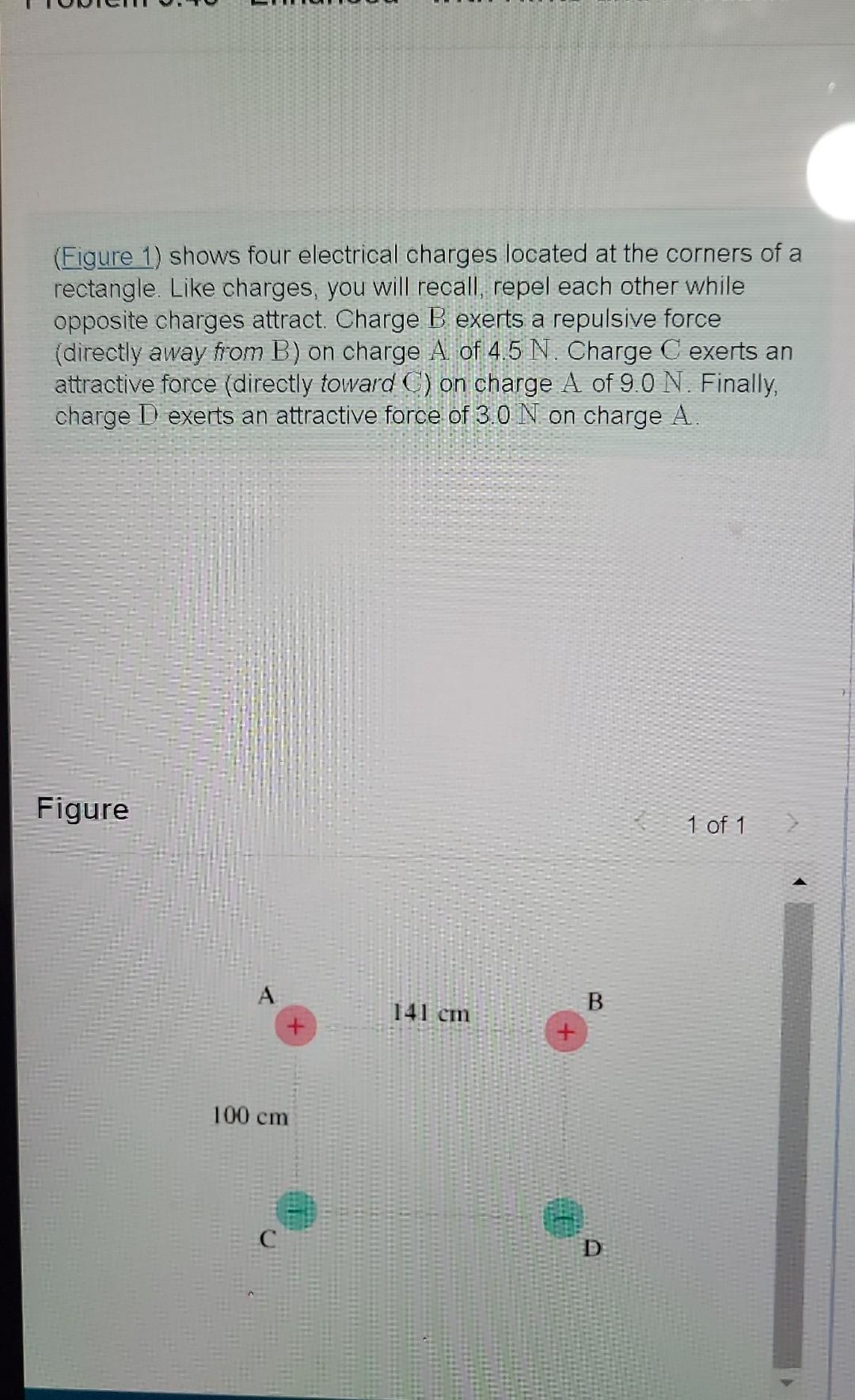 (Figure 1) shows four electrical charges located at the corners of a rectangle. Like charges, you will recall, repel each oth