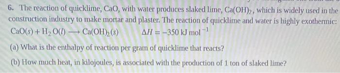 Solved 1 6 The Reaction Of Quicklime Cao With Water 9334