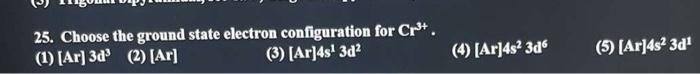 Solved 25. Choose the ground state electron configuration | Chegg.com