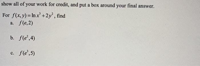 Solved show all of your work for credit, and put a box | Chegg.com