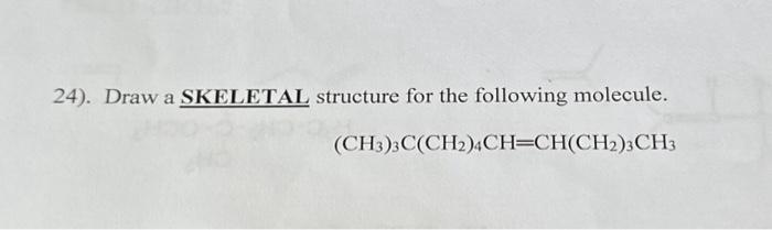 Solved 24). Draw a SKELETAL structure for the following | Chegg.com