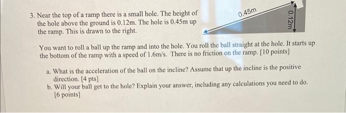 Solved 3. Near the top of a ramp there is a small hole. The | Chegg.com