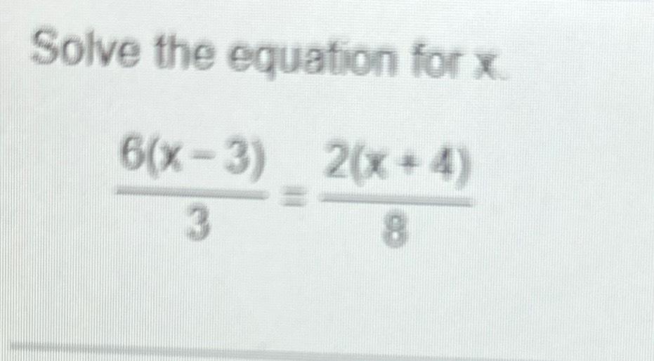 Solved Solve the equation for x6(x-3)3=2(x+4)8 | Chegg.com