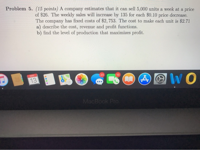 Solved Problem 5. (15 points) A company estimates that it | Chegg.com