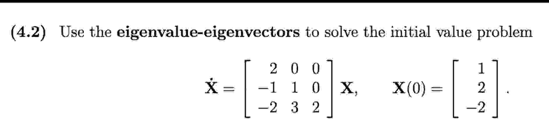 Solved (4.2) Use the eigenvalue-eigenvectors to solve the | Chegg.com