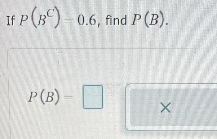 Solved If P(BC)=0.6, Find P(B) P(B)= | Chegg.com