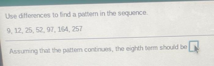 Solved Use differences to find a pattern in the sequence. 9. | Chegg.com