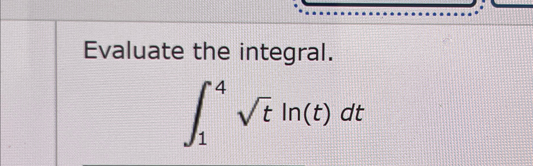 Solved Evaluate the integral.∫14t2ln(t)dt | Chegg.com