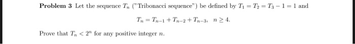 Solved Problem 3 Let the sequence T ("Tribonacci sequence") | Chegg.com