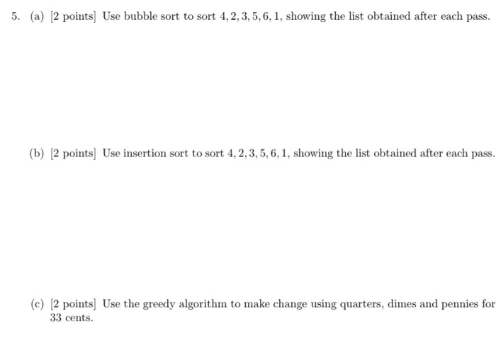 Solved 5. (a) (2 points Use bubble sort to sort 4, 2, 3, | Chegg.com