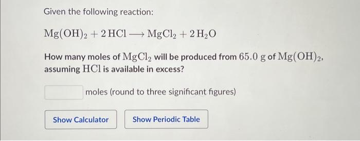 Solved Given the following reaction: Mg(OH)2+2HCl MgCl2+2H2O | Chegg.com