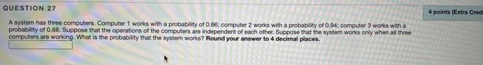 Solved QUESTION 27 4 points (Extra Cred A system has three | Chegg.com