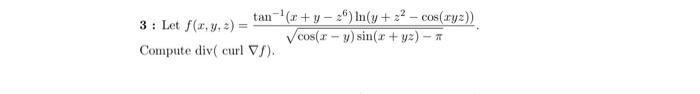 Let \( f(x, y, z)=\frac{\tan ^{-1}\left(x+y-z^{6}\right) \ln \left(y+z^{2}-\cos (x y z)\right)}{\sqrt{\cos (x-y) \sin (x+y z)