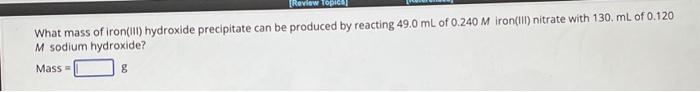 Solved What mass of iron(III) hydroxide precipitate can be | Chegg.com