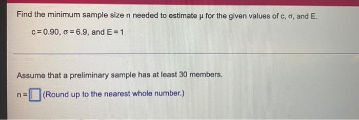 Solved Find the minimum sample size n needed to estimate μ | Chegg.com
