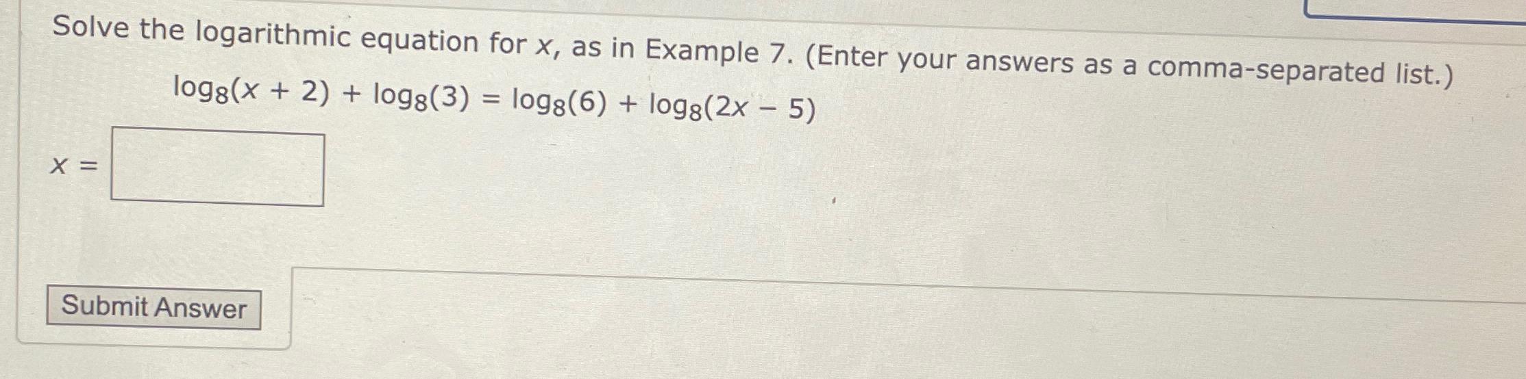 Solved Solve the logarithmic equation for x, ﻿as in Example | Chegg.com