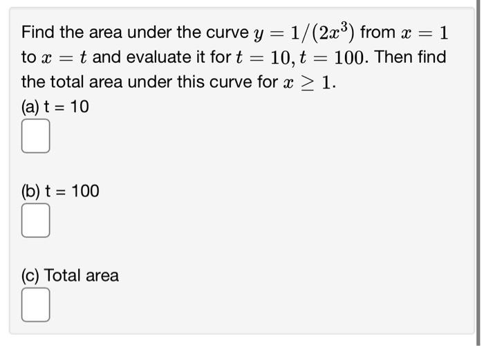 Solved Find the area under the curve y=1/(2x3) from x=1 to | Chegg.com