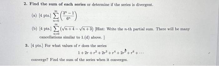 Solved 2. Find the sum of each series or determine if the | Chegg.com