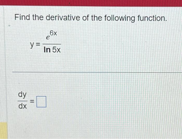 Solved Find the derivative of the following function. dy dx | Chegg.com