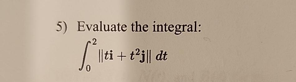 Evaluate the integral:∫02||ti+t2j||dt | Chegg.com