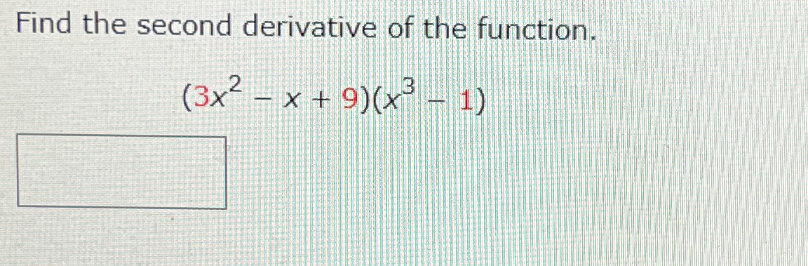 Solved Find the second derivative of the | Chegg.com
