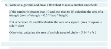 Solved 5. Write an algorithm and draw a flowchart to read a | Chegg.com