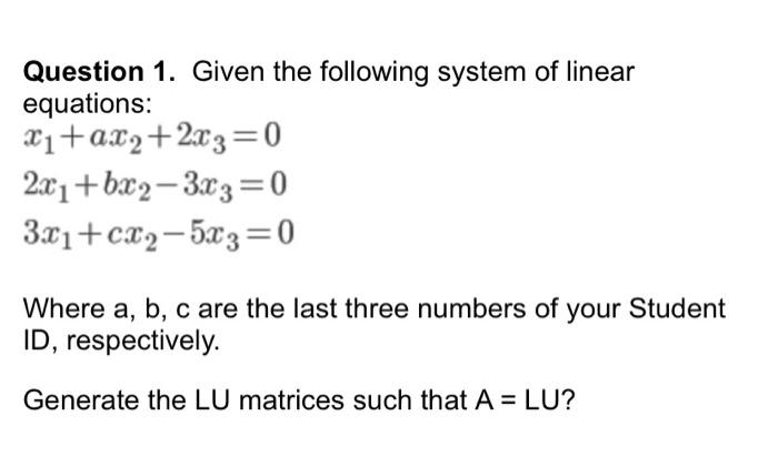 Solved Question 1. Given the following system of linear | Chegg.com