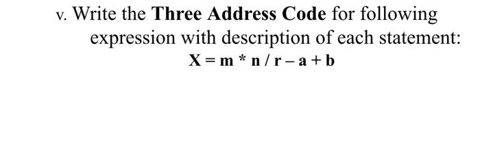 Solved v. Write the Three Address Code for following | Chegg.com