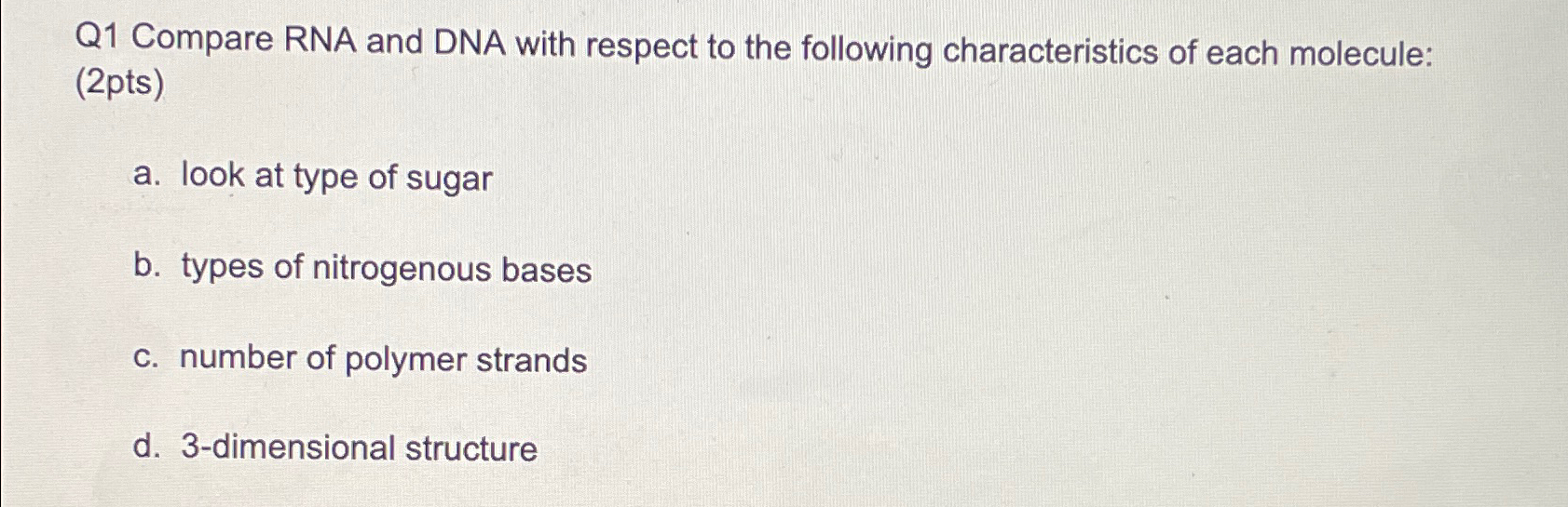 Solved Q1 ﻿Compare RNA and DNA with respect to the following | Chegg.com